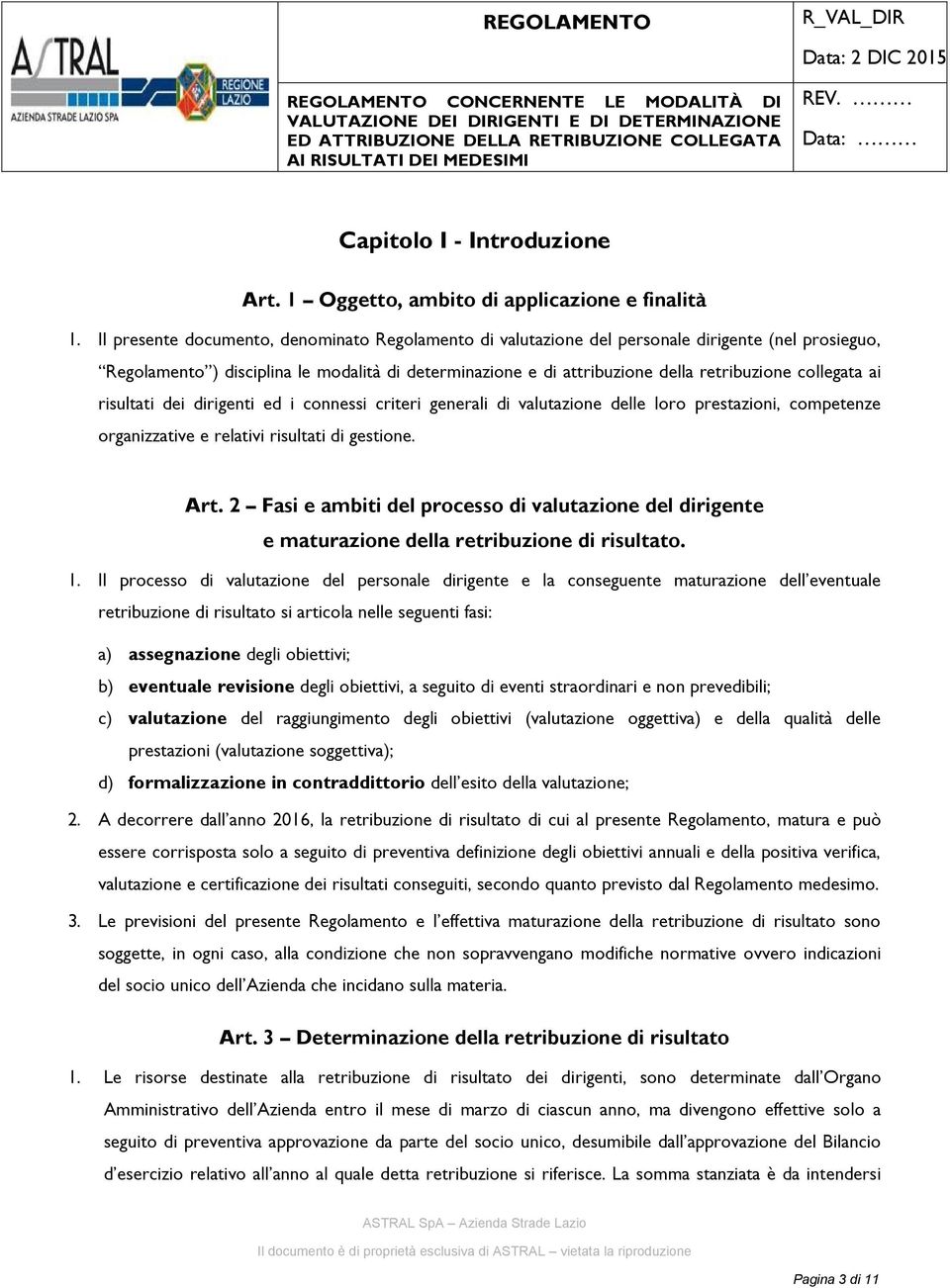 collegata ai risultati dei dirigenti ed i connessi criteri generali di valutazione delle loro prestazioni, competenze organizzative e relativi risultati di gestione. Art.