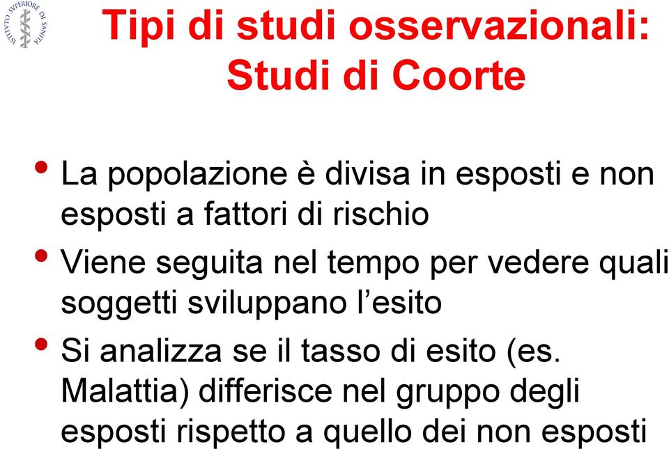 vedere quali soggetti sviluppano l esito Si analizza se il tasso di esito