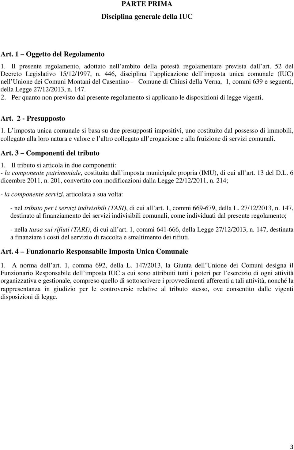 446, disciplina l applicazione dell imposta unica comunale (IUC) nell Unione dei Comuni Montani del Casentino - Comune di Chiusi della Verna, 1, commi 639 e seguenti, della Legge 27/12/2013, n. 147.