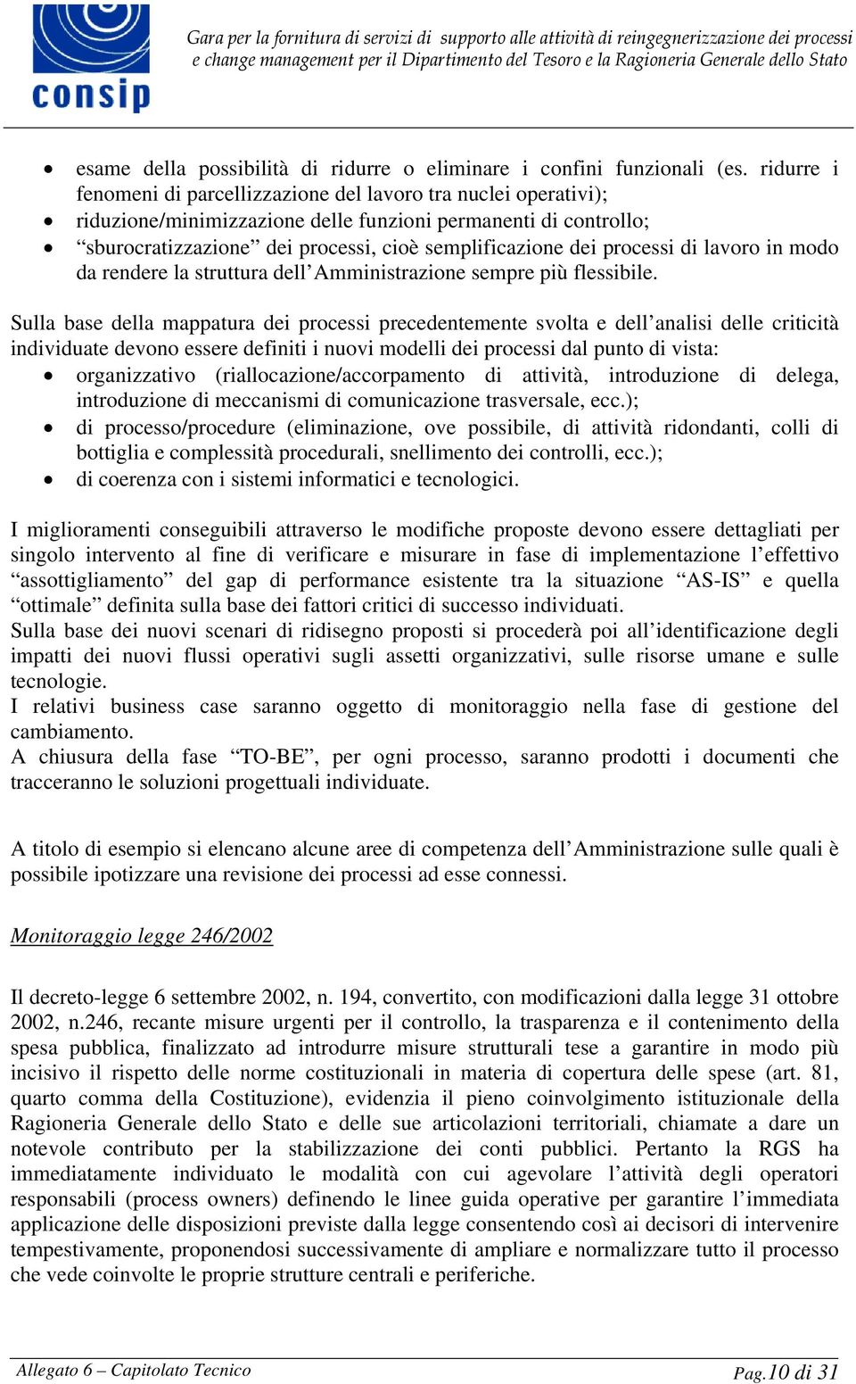 processi di lavoro in modo da rendere la struttura dell Amministrazione sempre più flessibile.