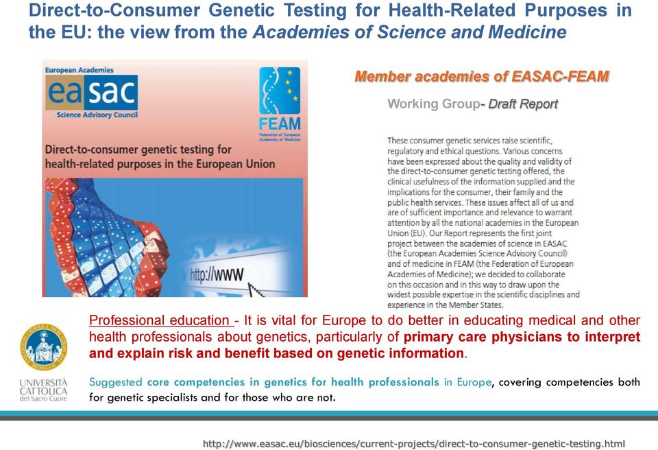 primary care physicians to interpret and explain risk and benefit based on genetic information.