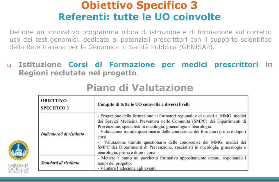 con il supporto scientifico della Rete Italiana per la Genomica in Sanità Pubblica (GENISAP).