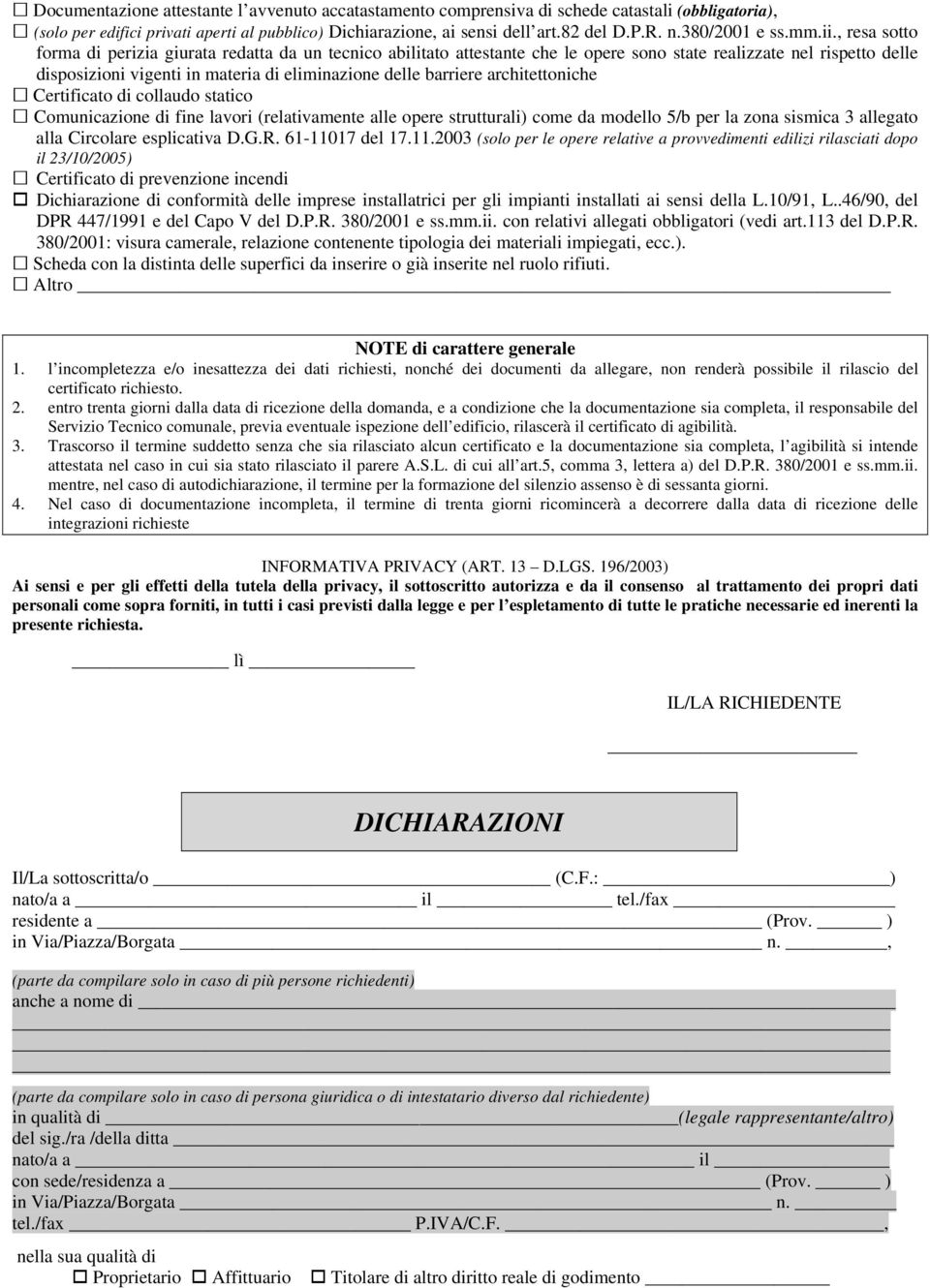 , resa sotto forma di perizia giurata redatta da un tecnico abilitato attestante che le opere sono state realizzate nel rispetto delle disposizioni vigenti in materia di eliminazione delle barriere