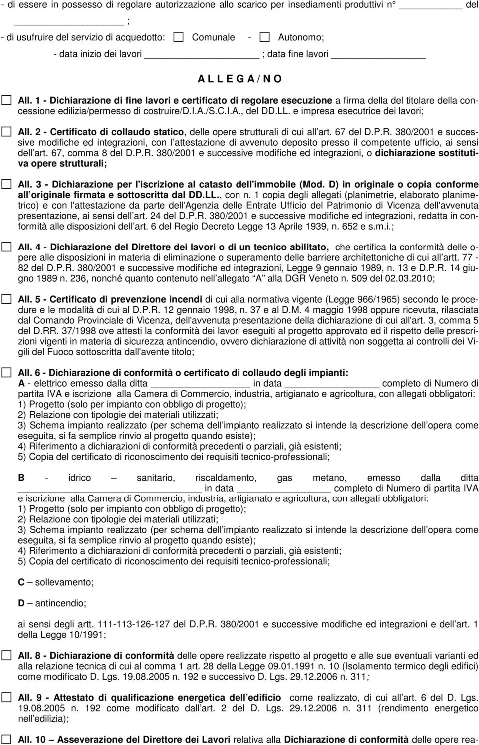 LL. e impresa esecutrice dei lavori; All. 2 - Certificato di collaudo statico, delle opere strutturali di cui all art. 67 del D.P.R.