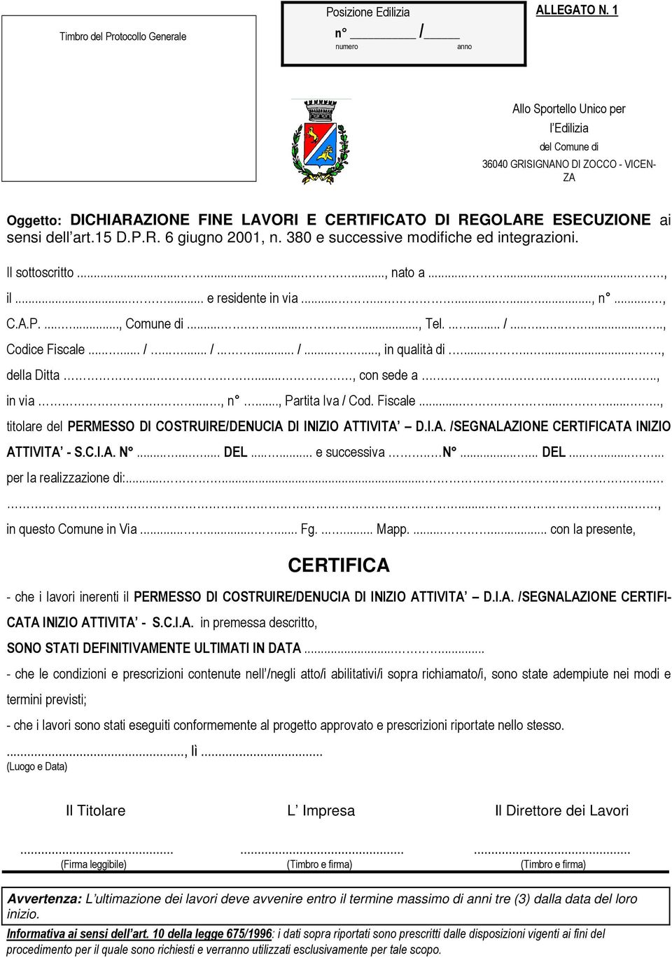 380 e successive modifiche ed integrazioni. Il sottoscritto.........., nato a........, il...... e residente in via..............., n..., C.A.P......., Comune di............., Tel....... /.