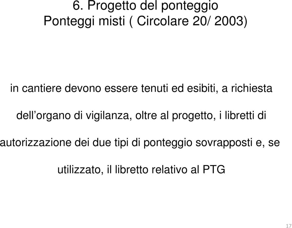 vigilanza, oltre al progetto, i libretti di autorizzazione dei due