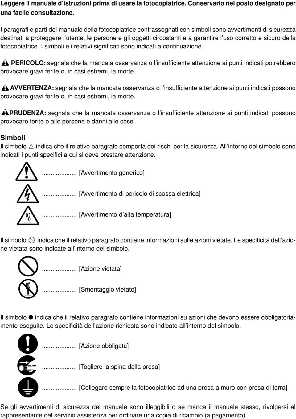 uso corretto e sicuro della fotocopiatrice. I simboli e i relativi significati sono indicati a continuazione.