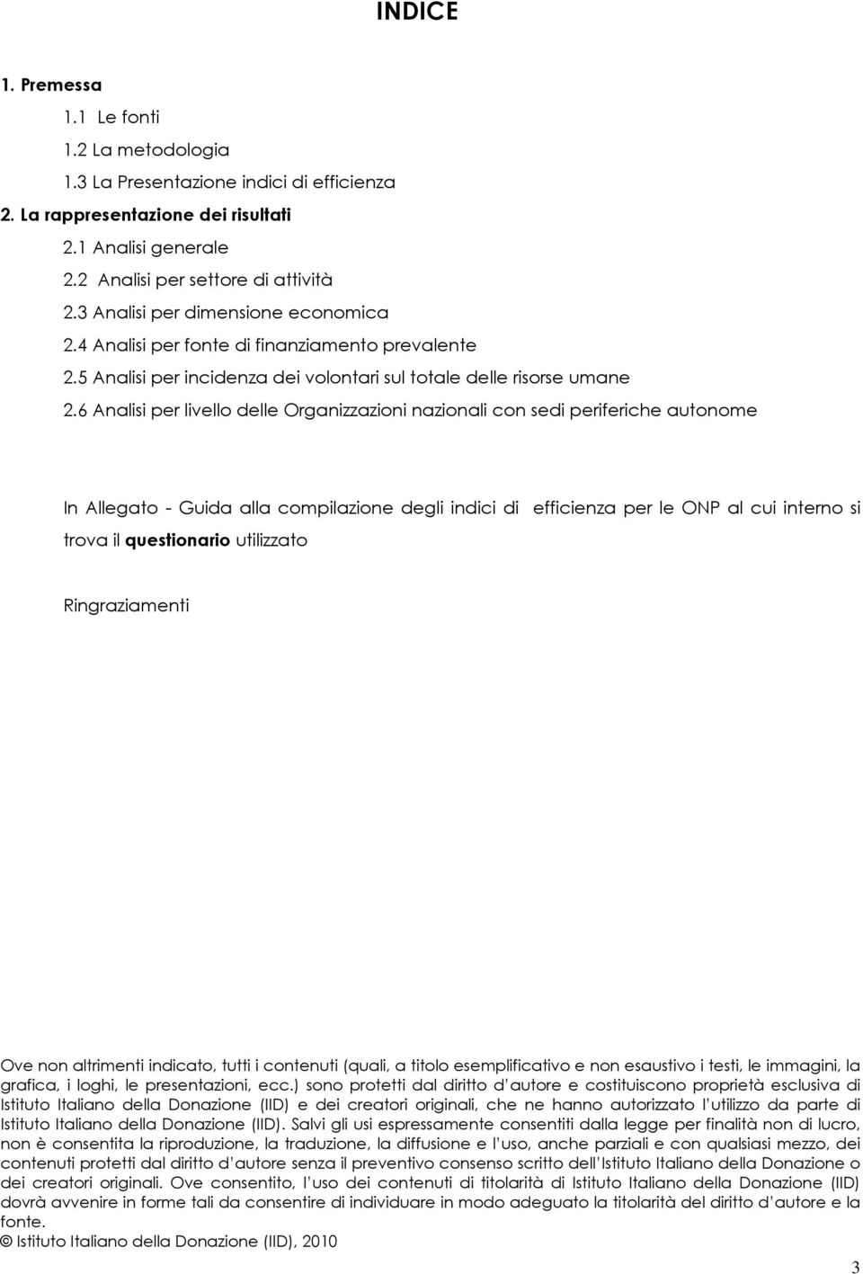 6 Analisi per livello delle Organizzazioni nazionali con sedi periferiche autonome In Allegato - Guida alla compilazione degli indici di efficienza per le ONP al cui interno si trova il questionario