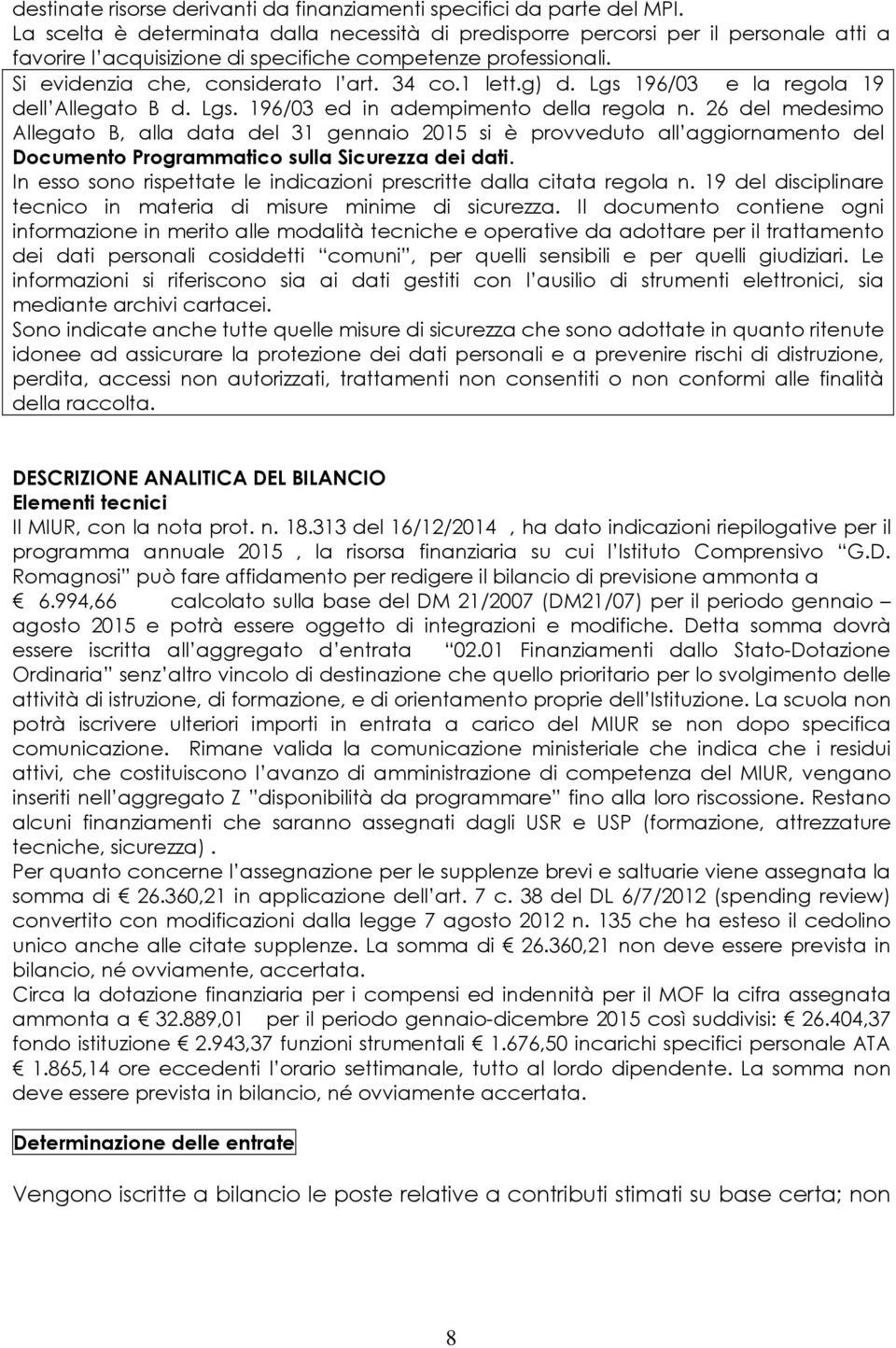 1 lett.g) d. Lgs 196/03 e la regola 19 dell Allegato B d. Lgs. 196/03 ed in adempimento della regola n.