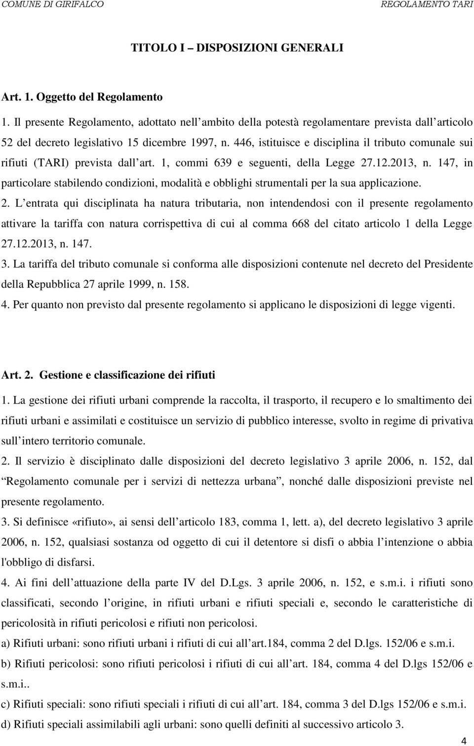 446, istituisce e disciplina il tributo comunale sui rifiuti (TARI) prevista dall art. 1, commi 639 e seguenti, della Legge 27.12.2013, n.