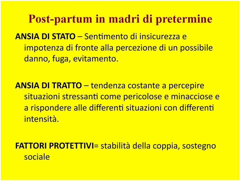 ANSIA DI TRATTO tendenza costante a percepire situazioni stressan+ come pericolose e