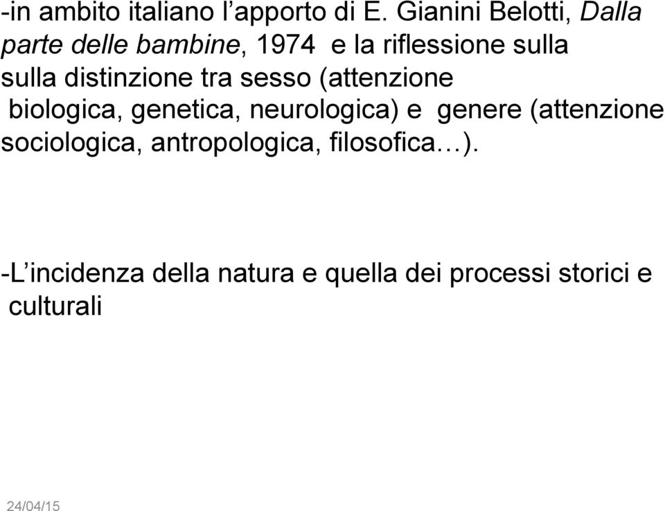 distinzione tra sesso (attenzione biologica, genetica, neurologica) e genere