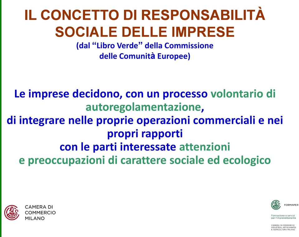 di autoregolamentazione, di integrare nelle proprie operazioni commerciali e nei