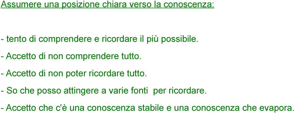 - Accetto di non poter ricordare tutto.