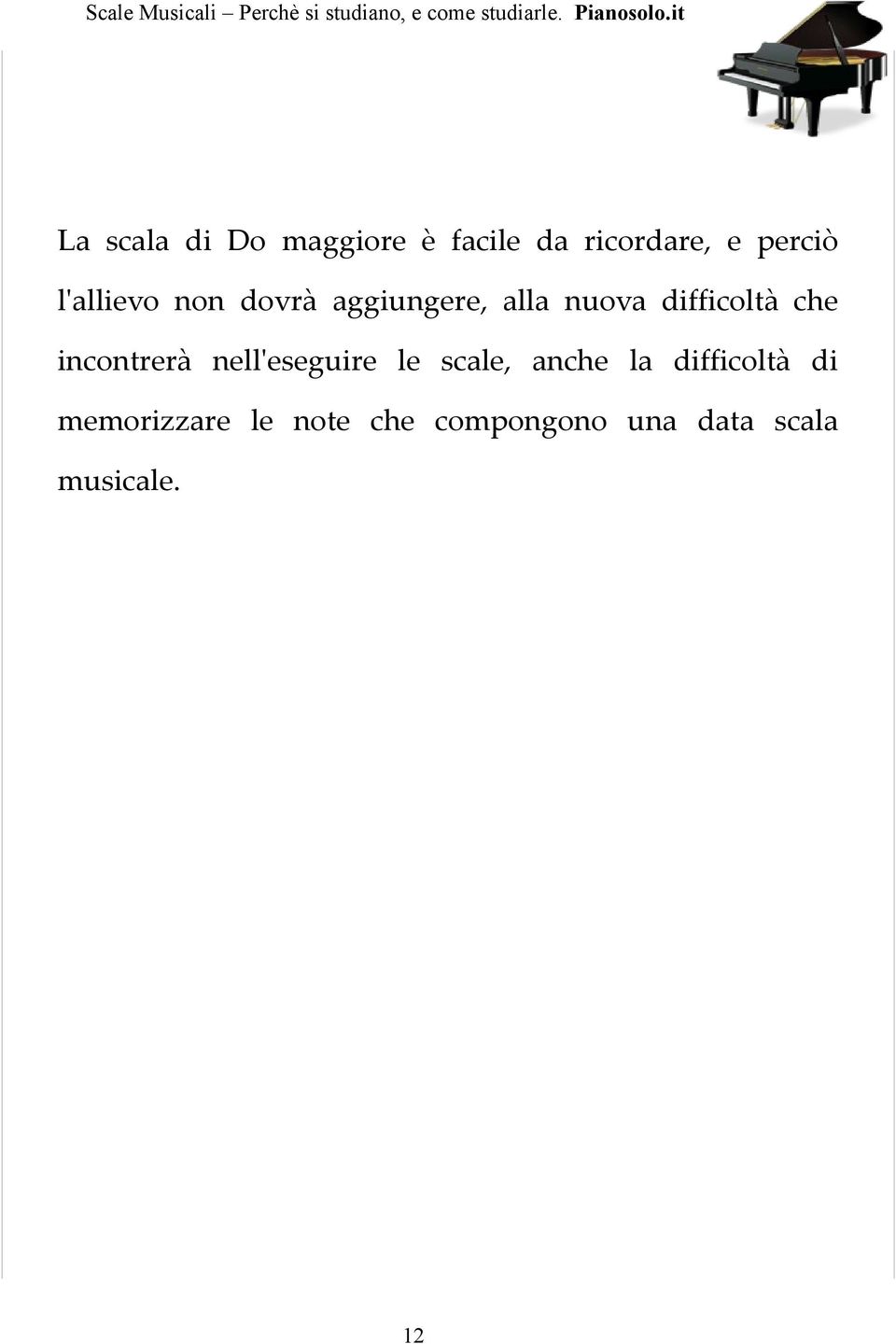 incontrerà nell'eseguire le scale, anche la difficoltà di