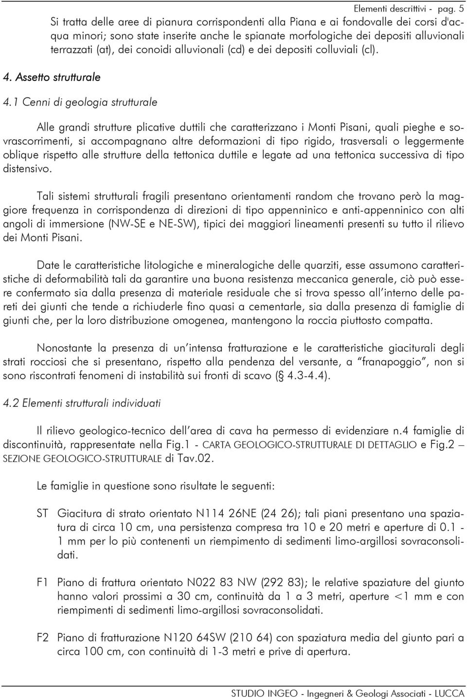 conoidi alluvionali (cd) e dei depositi colluviali (cl). 4. Assetto strutturale 4.