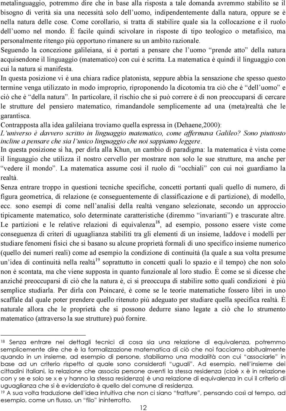 È facile quindi scivolare in risposte di tipo teologico o metafisico, ma personalmente ritengo più opportuno rimanere su un ambito razionale.