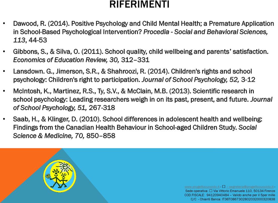 R., & Shahroozi, R. (2014). Children's rights and school psychology: Children's right to participation. Journal of School Psychology, 52, 3-12 McIntosh, K., Martinez, R.S., Ty, S.V., & McClain, M.B.