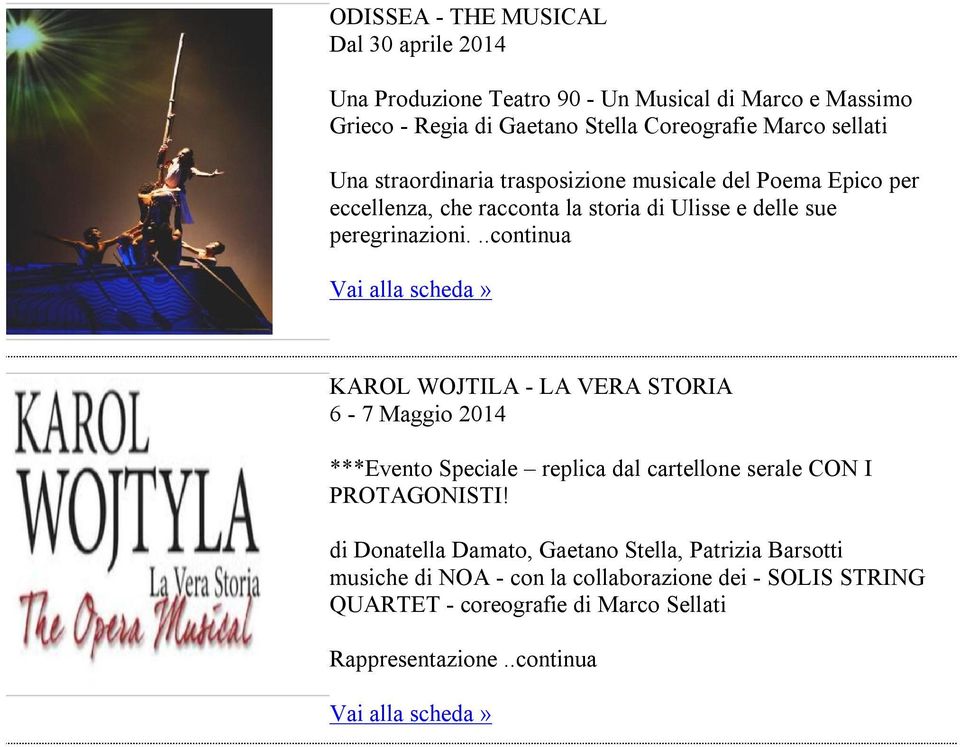 ..continua KAROL WOJTILA - LA VERA STORIA 6-7 Maggio 2014 ***Evento Speciale replica dal cartellone serale CON I PROTAGONISTI!