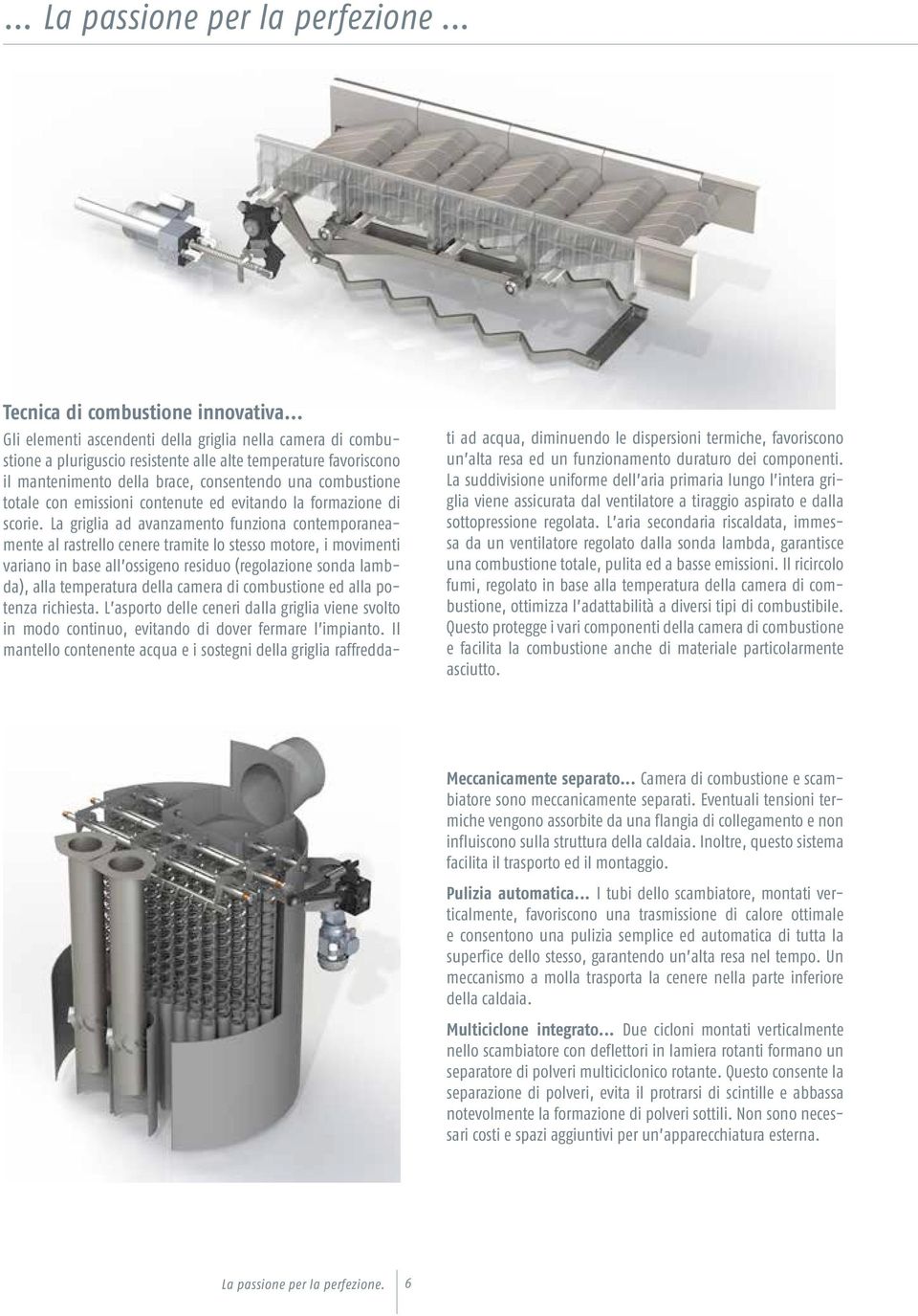 emissioni contenute ed evitando la formazione di scorie.