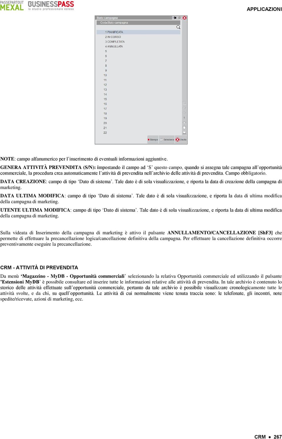 archivio delle attività di prevendita. Campo obbligatorio. DATA CREAZIONE: campo di tipo Dato di sistema.