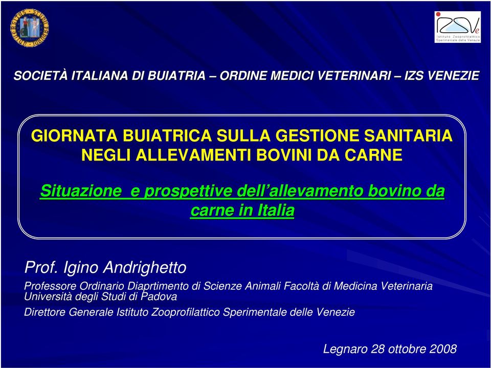 Igino Andrighetto Professore Ordinario Diaprtimento di Scienze Animali Facoltà di Medicina Veterinaria