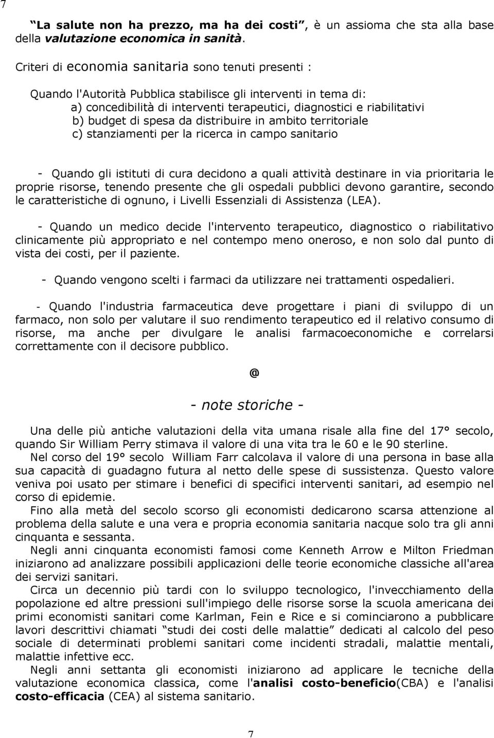 di spesa da distribuire in ambito territoriale c) stanziamenti per la ricerca in campo sanitario - Quando gli istituti di cura decidono a quali attività destinare in via prioritaria le proprie