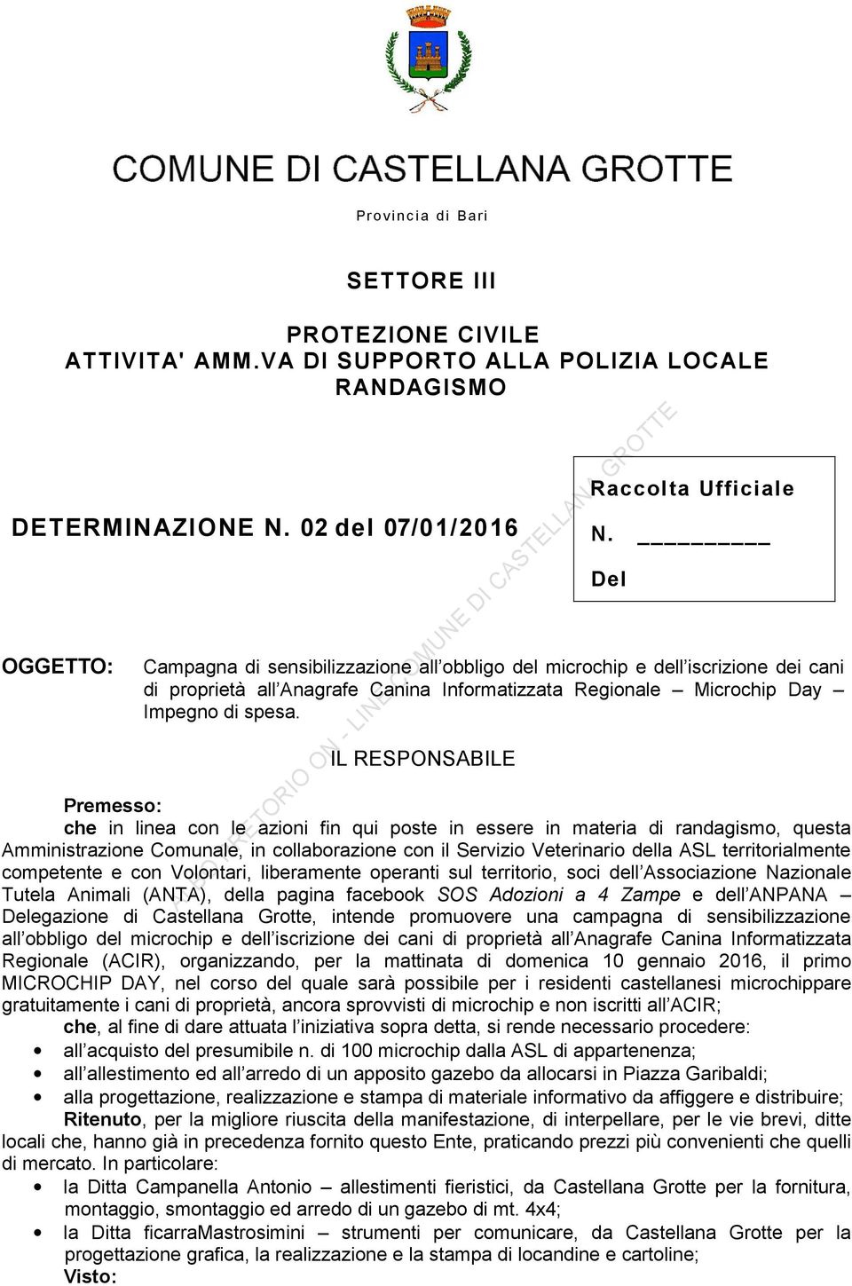 Del Campagna di sensibilizzazione all obbligo del microchip e dell iscrizione dei cani di proprietà all Anagrafe Canina Informatizzata Regionale Microchip Day Impegno di spesa.