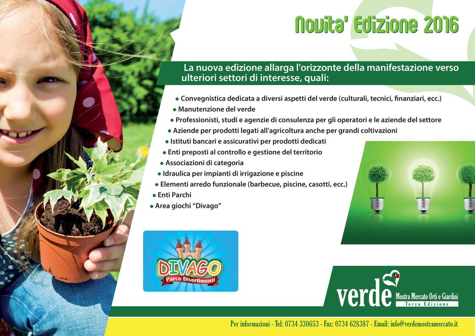 ) Manutenzione del verde Professionisti, studi e agenzie di consulenza per gli operatori e le aziende del settore Aziende per prodotti legati all'agricoltura anche