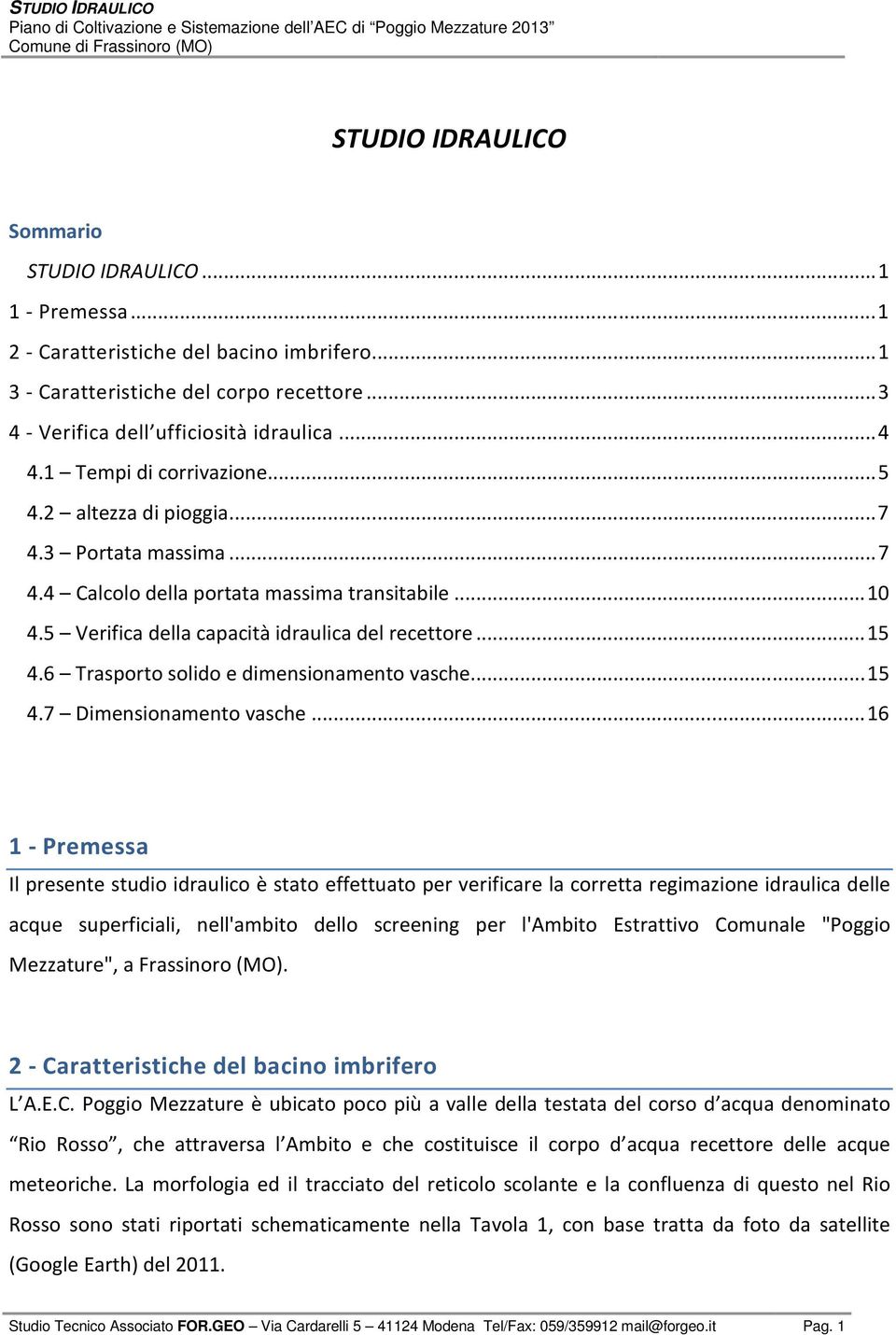 6 Trasporto solido e dimensionamento vasche... 15 4.7 Dimensionamento vasche.