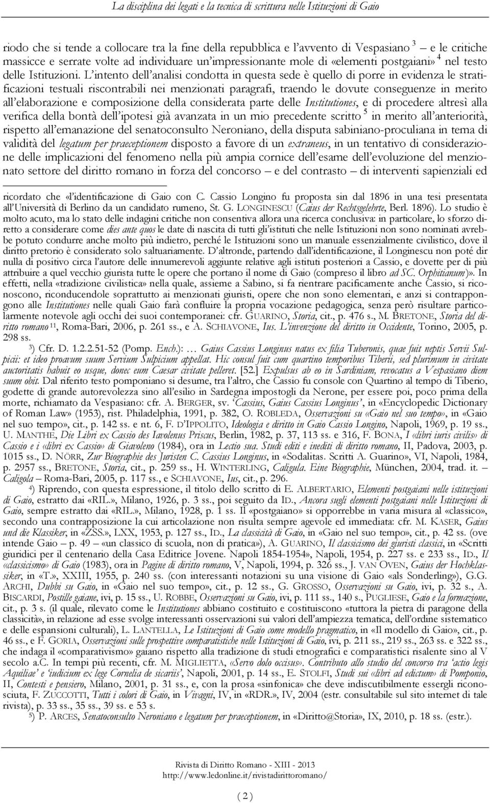 L intento dell analisi condotta in questa sede è quello di porre in evidenza le stratificazioni testuali riscontrabili nei menzionati paragrafi, traendo le dovute conseguenze in merito all