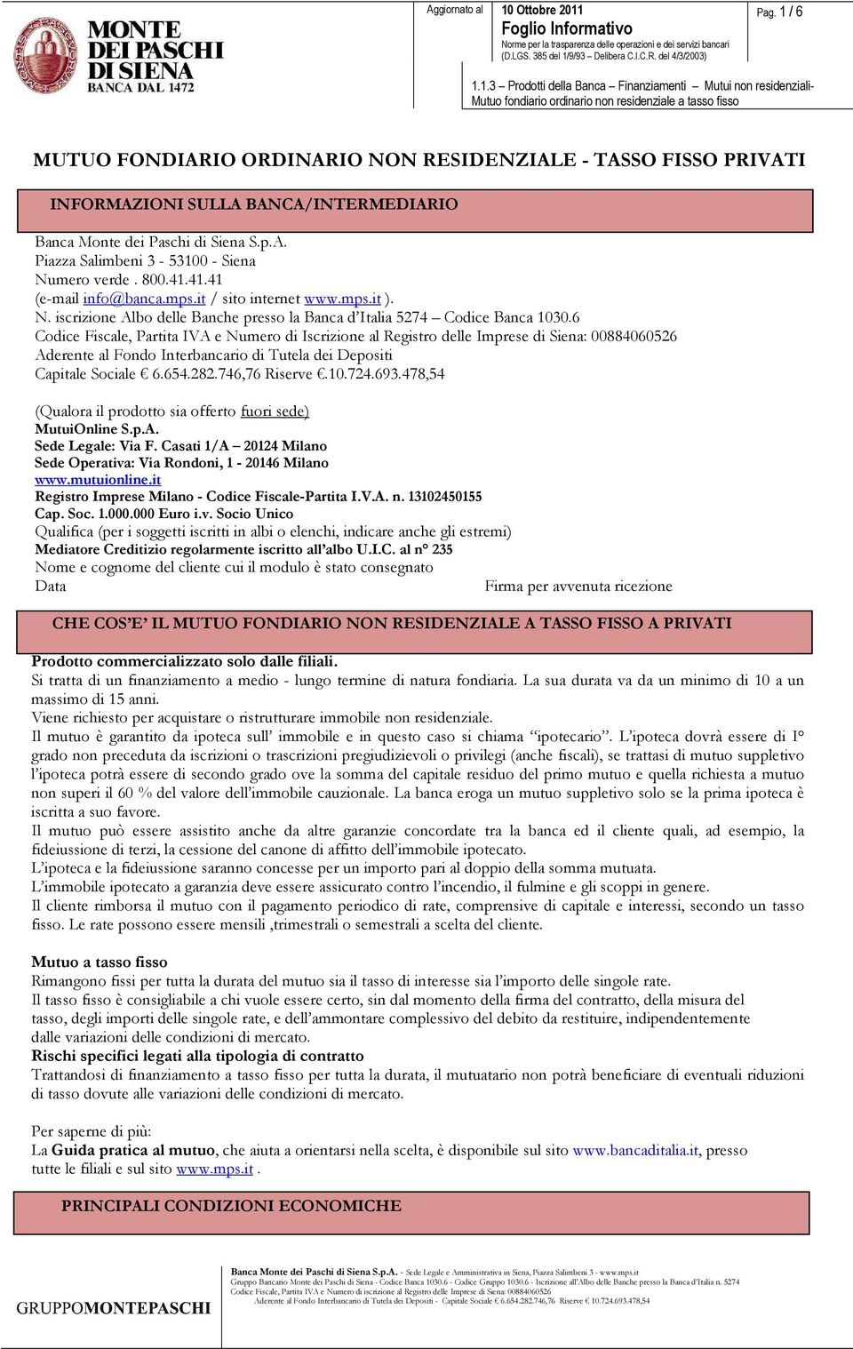 1.3 Prodotti della Banca Finanziamenti Mutui non residenziali- Mutuo fondiario ordinario non residenziale a tasso fisso MUTUO FONDIARIO ORDINARIO NON RESIDENZIALE - TASSO FISSO PRIVATI INFORMAZIONI