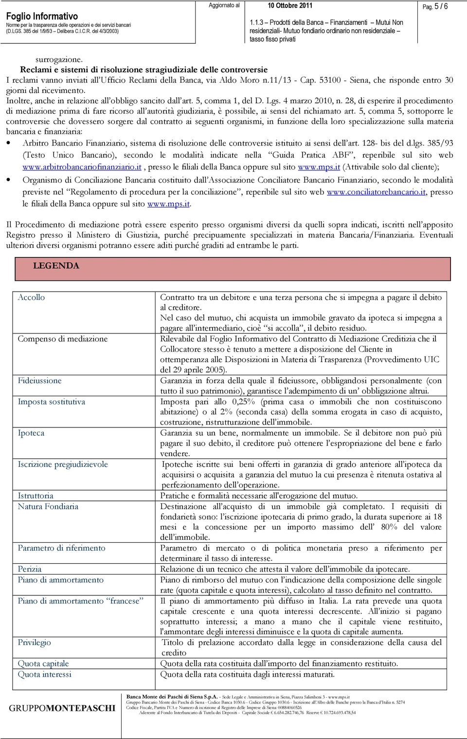 53100 - Siena, che risponde entro 30 giorni dal ricevimento. Inoltre, anche in relazione all obbligo sancito dall art. 5, comma 1, del D. Lgs. 4 marzo 2010, n.