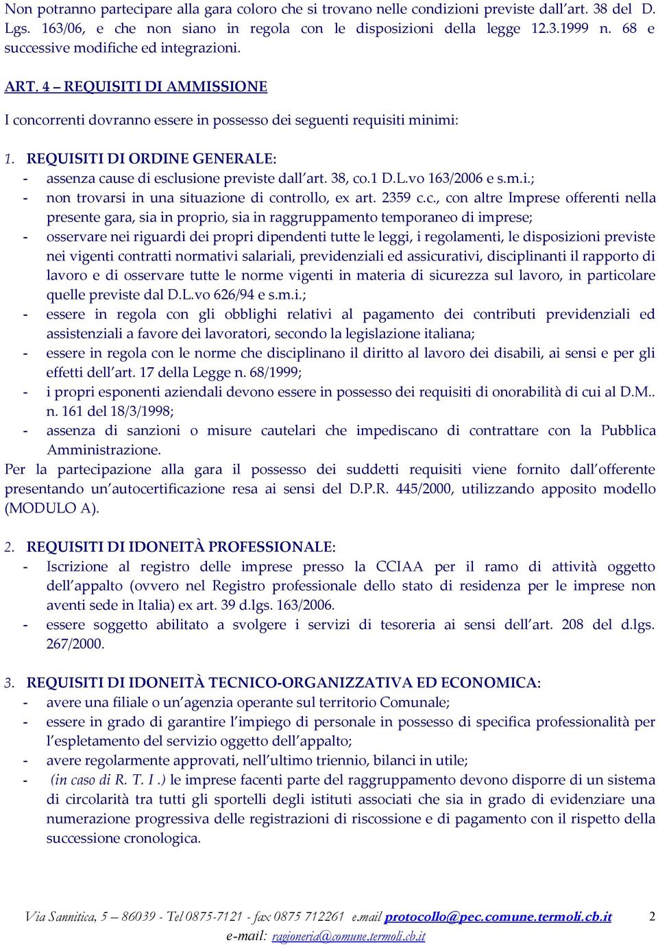 REQUISITI DI ORDINE GENERALE: - assenza ca