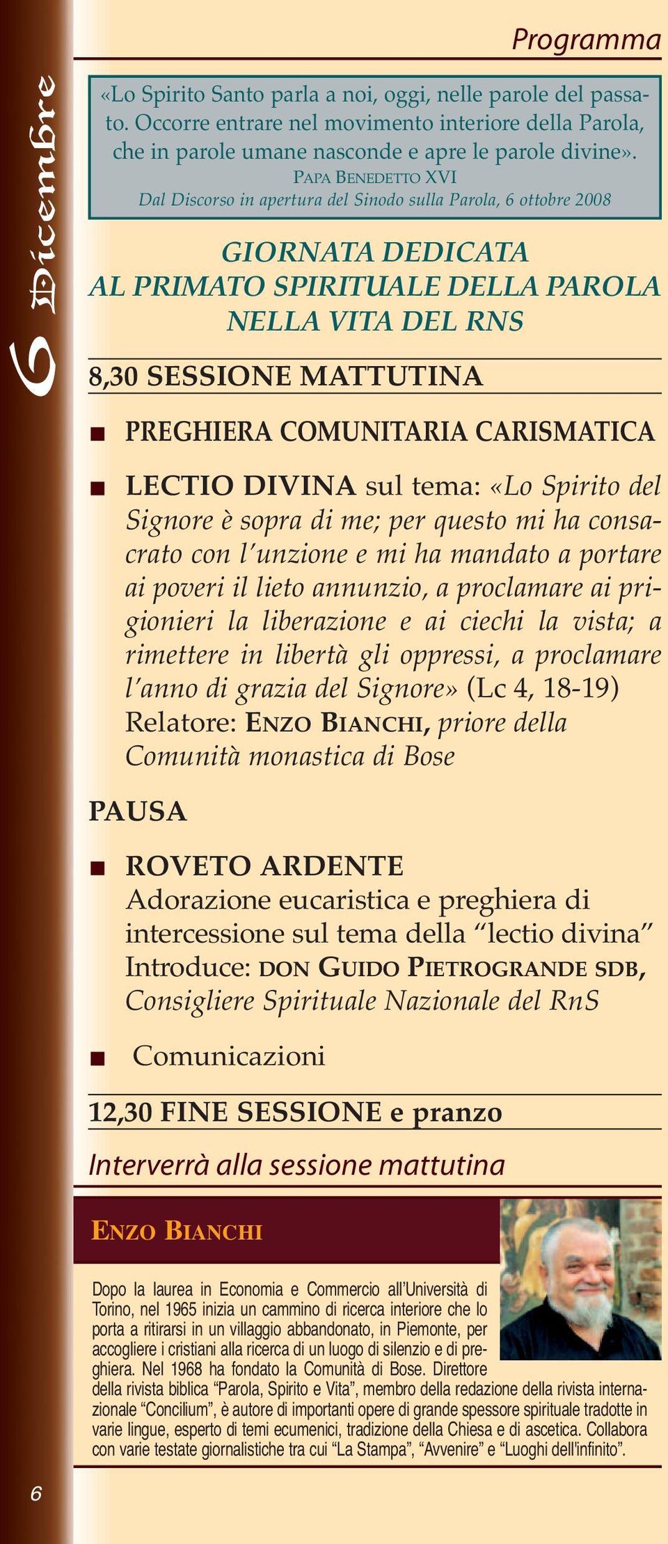 COMUNITARIA CARISMATICA LECTIO DIVINA sul tema: «Lo Spirito del Signore è sopra di me; per questo mi ha consacrato con l unzione e mi ha mandato a portare ai poveri il lieto annunzio, a proclamare ai