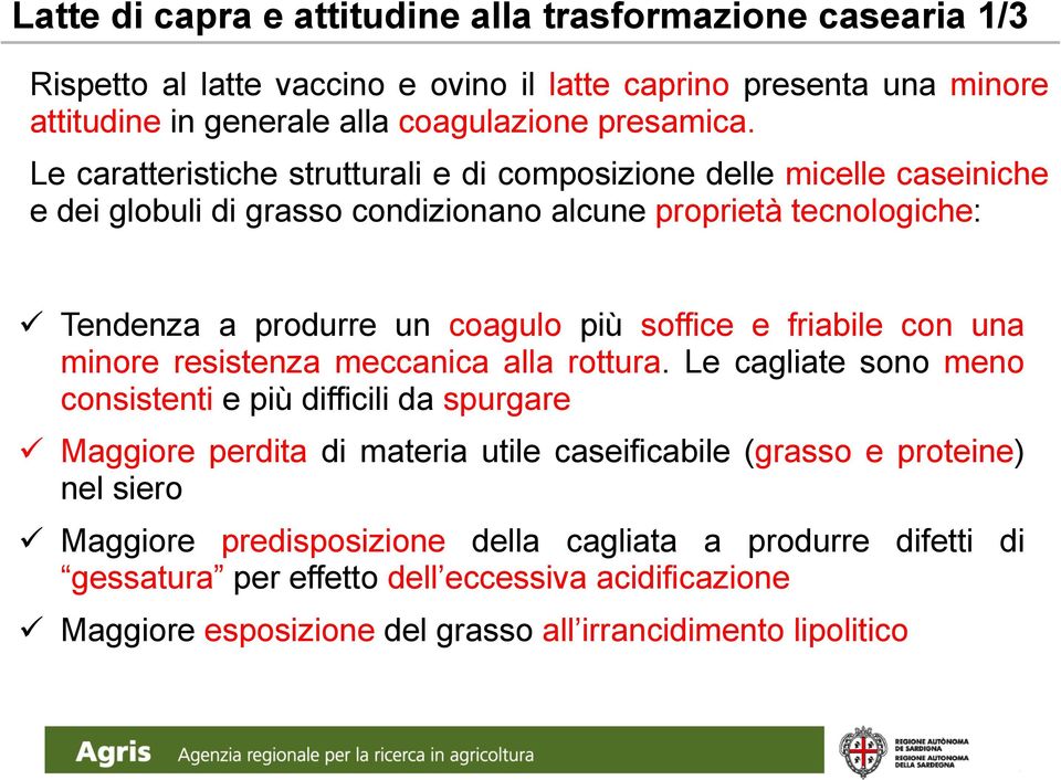 friabile con una minore resistenza meccanica alla rottura.