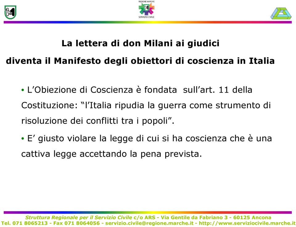 11 della Costituzione: l Italia ripudia la guerra come strumento di risoluzione dei