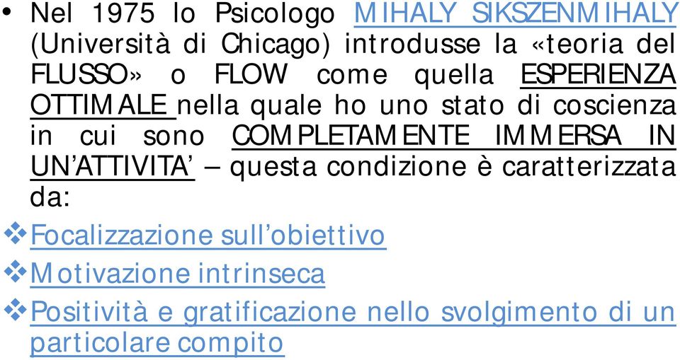 COMPLETAMENTE IMMERSA IN UN ATTIVITA questa condizione è caratterizzata da: Focalizzazione sull