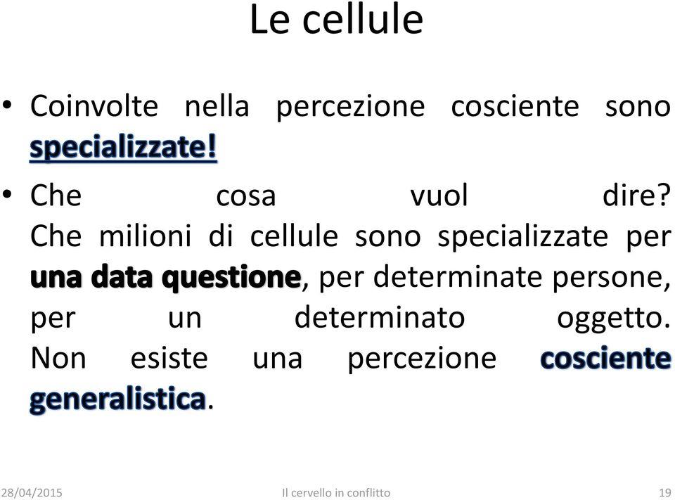 Che milioni di cellule sono specializzate per, per