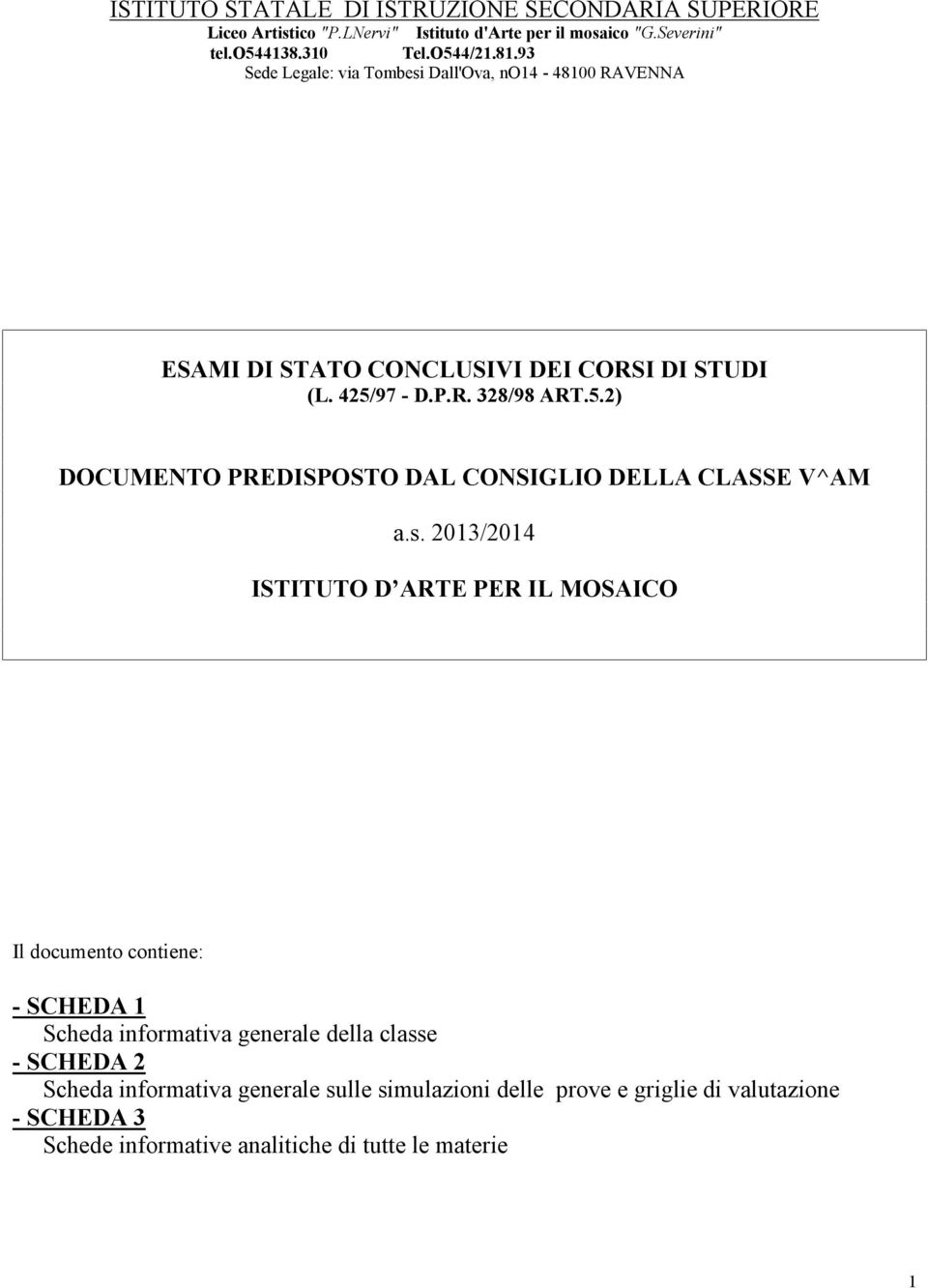 97 - D.P.R. 328/98 ART.5.2) DOCUMENTO PREDISPOSTO DAL CONSIGLIO DELLA CLASSE V^AM a.s.