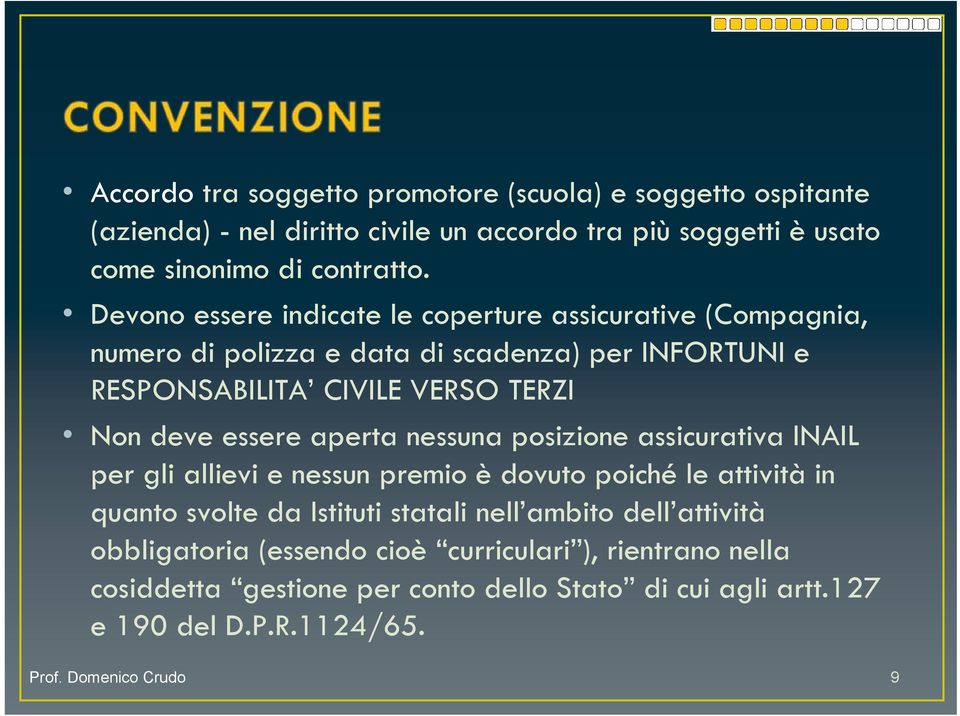 essere aperta nessuna posizione assicurativa INAIL per gli allievi e nessun premio è dovuto poiché le attività in quanto svolte da Istituti statali nell