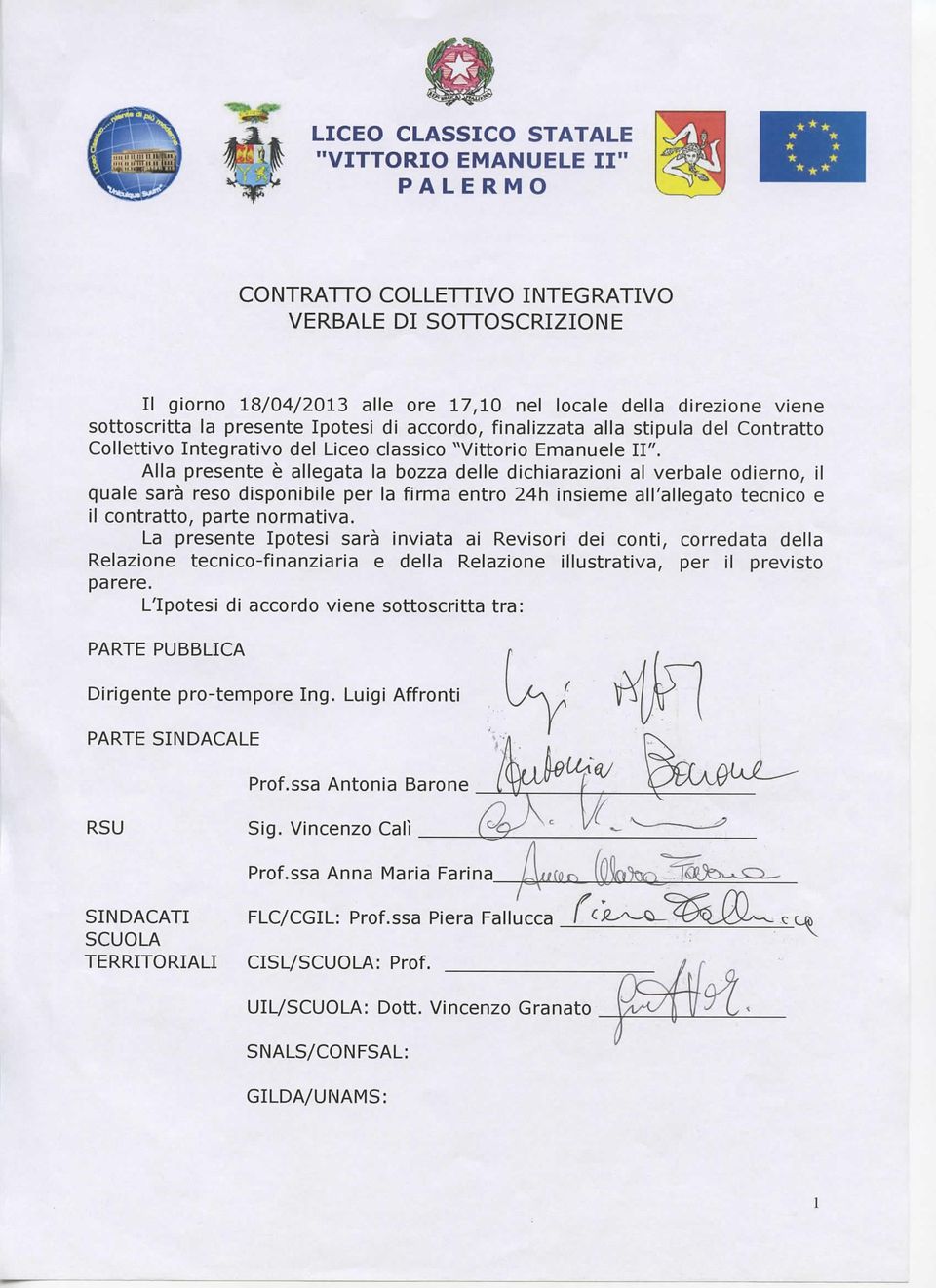 Alla presente è allegata la bozza elle ichiarazioni al verbale oierno, il quale sarà reso isponibile per la firma entro 24h insieme all'allegato tecnico e il contratto, parte normativa.