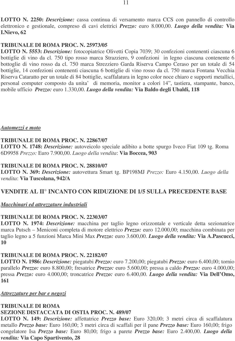 750 tipo rosso marca Strazziero, 9 confezioni in legno ciascuna contenente 6 bottoglie di vino rosso da cl.