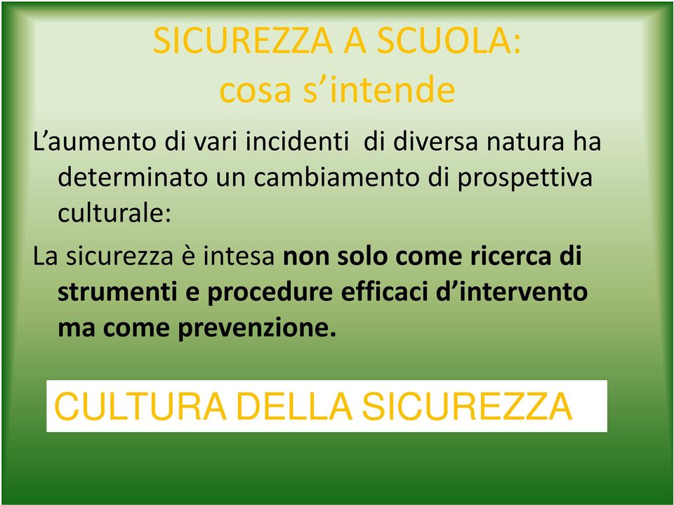 culturale: La sicurezza è intesa non solo come ricerca di strumenti