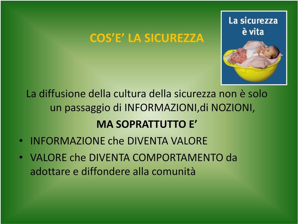 NOZIONI, MA SOPRATTUTTO E INFORMAZIONE che DIVENTA VALORE