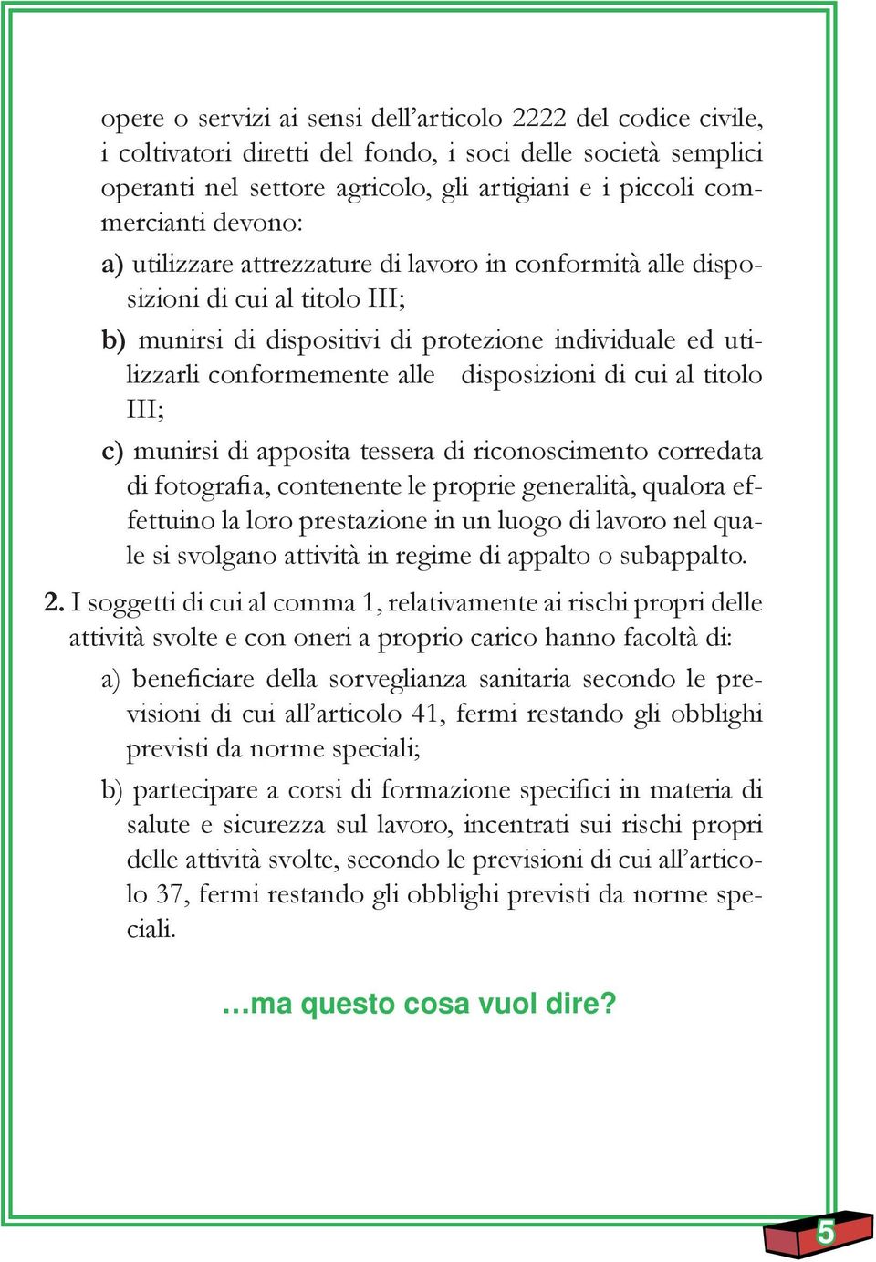 di cui al titolo III; c) munirsi di apposita tessera di riconoscimento corredata di fotografia, contenente le proprie generalità, qualora effettuino la loro prestazione in un luogo di lavoro nel