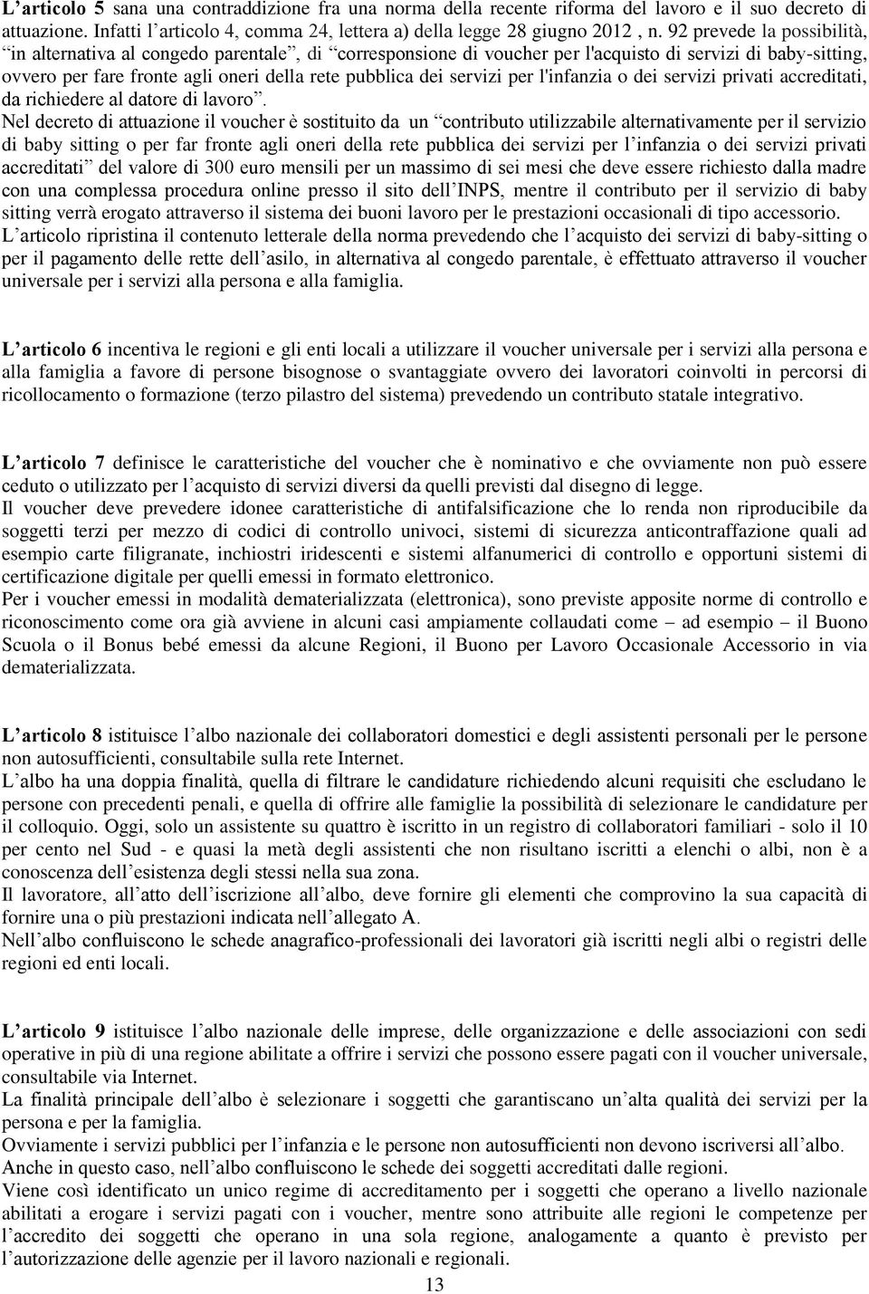 servizi per l'infanzia o dei servizi privati accreditati, da richiedere al datore di lavoro.