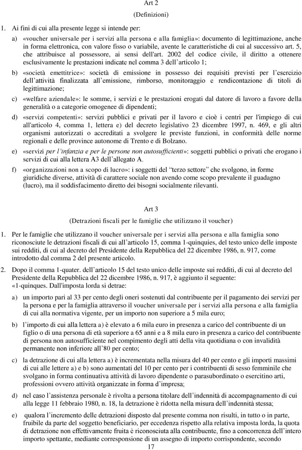 2002 del codice civile, il diritto a ottenere esclusivamente le prestazioni indicate nel comma 3 dell articolo 1; b) «società emettitrice»: società di emissione in possesso dei requisiti previsti per