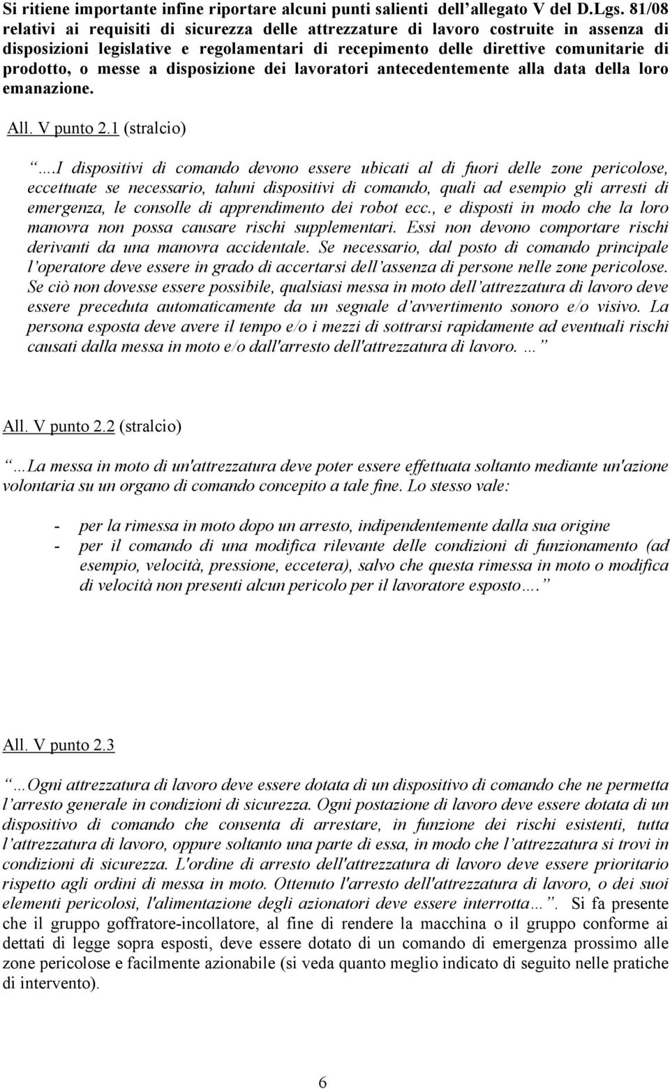 a disposizione dei lavoratori antecedentemente alla data della loro emanazione. All. V punto 2.1 (stralcio).