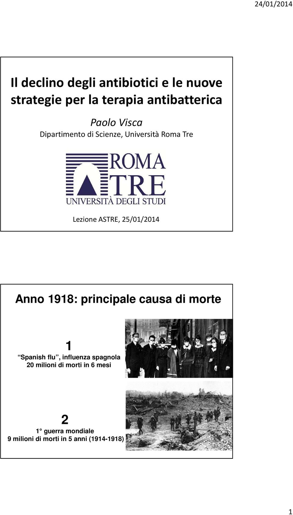 25/01/2014 Anno 1918: principale causa di morte 1 Spanish flu, influenza spagnola